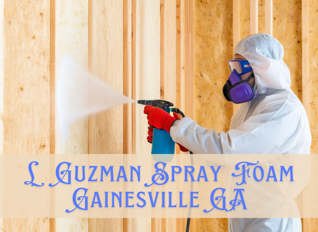 L Guzman Spray Foam Gainesville GA